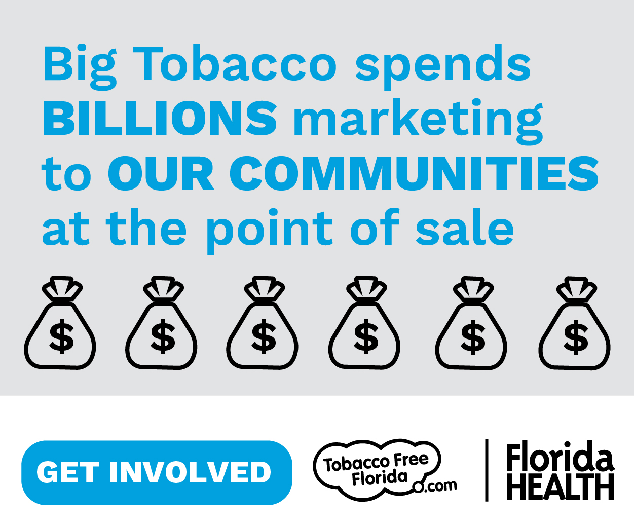 Big Tobacco spends billions marketing to our communities at the point of sale/ $$$$$$ Get Involved Tobacco Free Florida.com and Florida Health